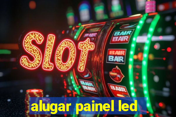 alugar painel led